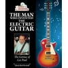 The Man Who Invented the Electric Guitar : The Genius of les Paul, Used [Library Binding]
