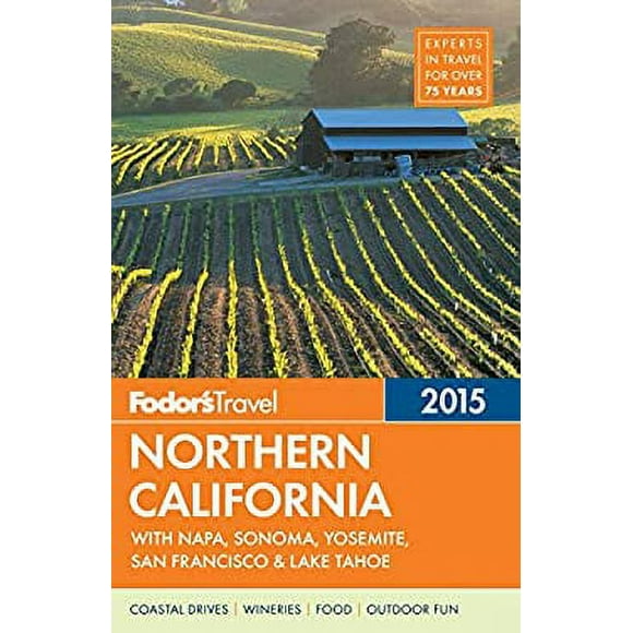 Pre-Owned Fodor's Northern California 2015 : With Napa, Sonoma, Yosemite, San Francisco, Lake Tahoe 9780804142816
