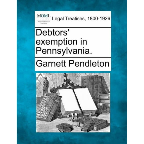 Debtors' Exemption in Pennsylvania. Paperback