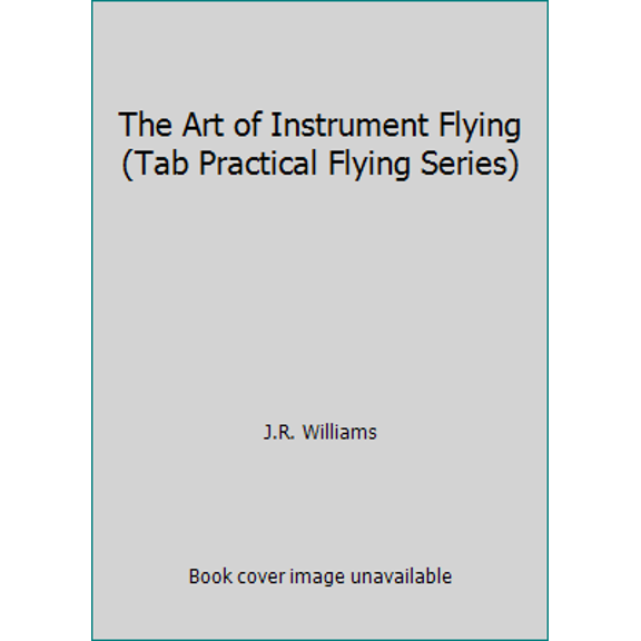 Pre-Owned The Art of Instrument Flying (Tab Practical Flying Series) (Paperback) 0830636544 9780830636549