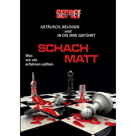Schach matt: GetÃ¤uscht, belogen und in die Irre gefÃ¼hrt, (Paperback)