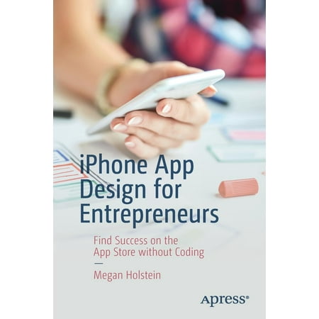 iPhone App Design for Entrepreneurs : Find Success on the App Store Without (Best Music App For Iphone Without Using Data)