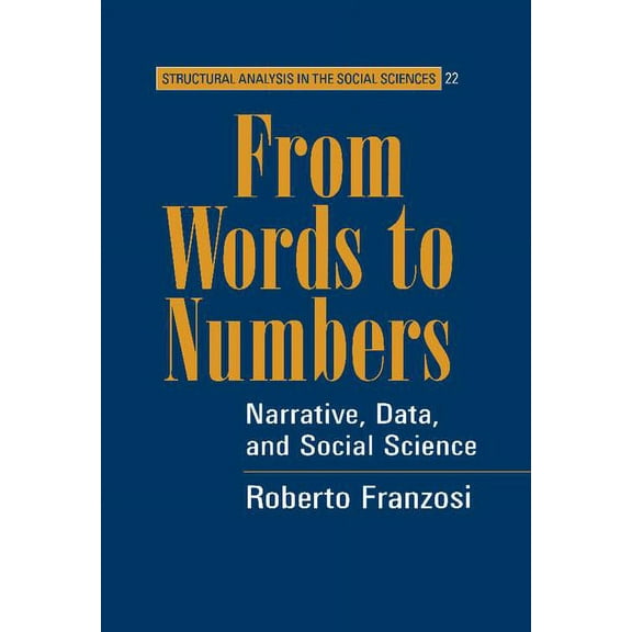 Structural Analysis in the Social Scienc From Words to Numbers, Book 22, (Hardcover)