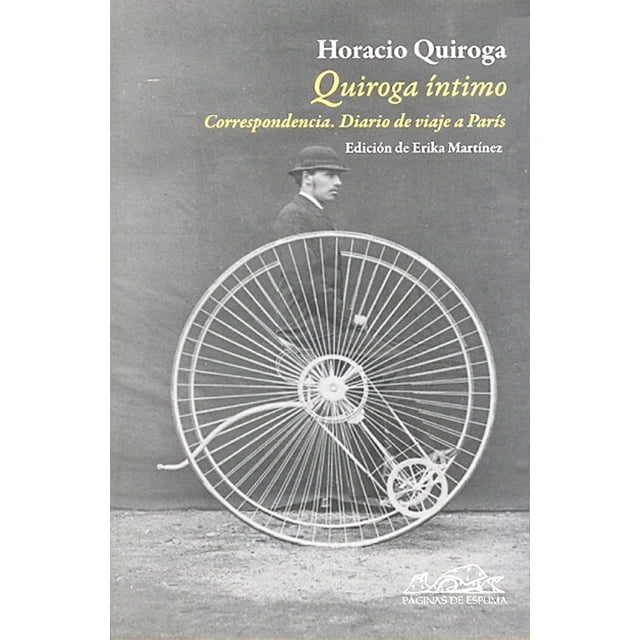 diario de un viaje a parís paginas de espuma quiroga intimo — portada en escala de grises con una rueda de bicicleta antigua en primer plano y un rostro parcial detrás; título y subtítulo en tipografía serif amarilla y blanca, logotipo de Páginas de Espuma en la esquina inferior derecha, composición frontal que evoca diario de viaje y correspondencia.