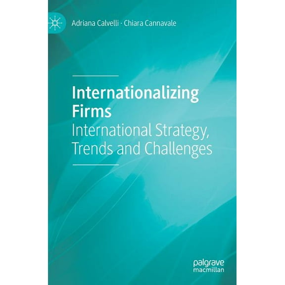 Internationalizing Firms: International Strategy, Trends and Challenges, (Hardcover)