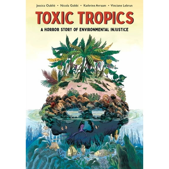 Toxic Tropics: A Horror Story of Environmental Injustice, (Paperback)