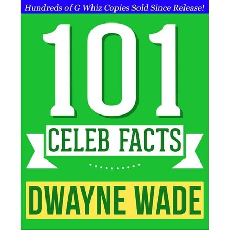 - Dwayne Wade - 101 Amazing Facts You Didn't Know - eBook