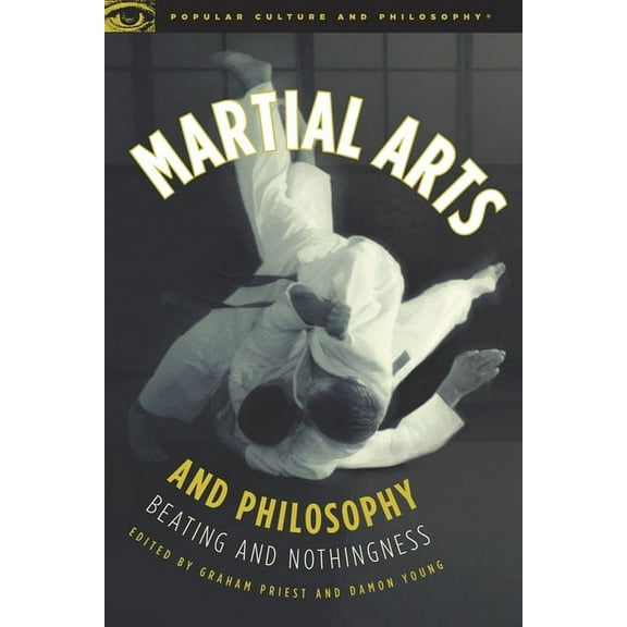 Popular Culture and Philosophy Martial Arts and Philosophy: Beating and Nothingness, Book 53, (Paperback)