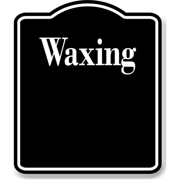 Waxing BLACK Aluminum Composite Sign, 20"x24"