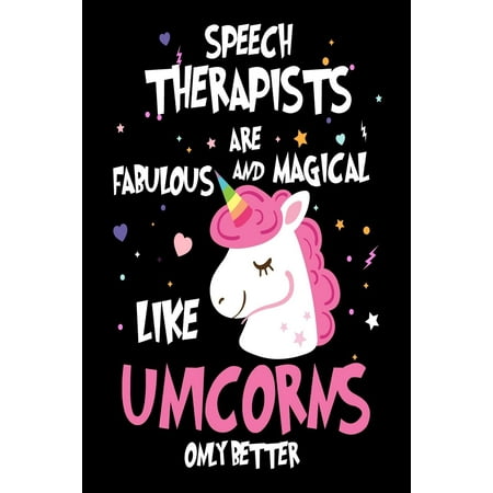 Speech Therapists Are Fabulous and Magical Like Unicorns Only Better : Best Speech Therapist Ever Unicorn Gift (Rowan Atkinson Best Man Speech)