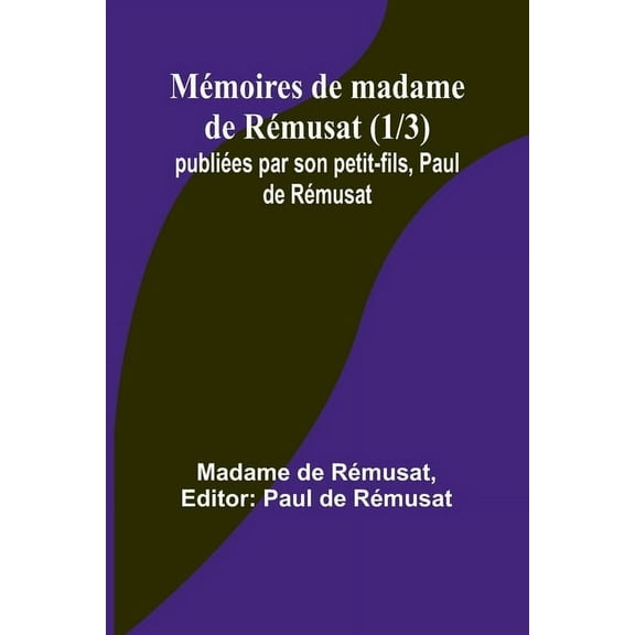 Mémoires de madame de Rémusat (1/3); publiées par son petit-fils, Paul de Rémusat, (Paperback)