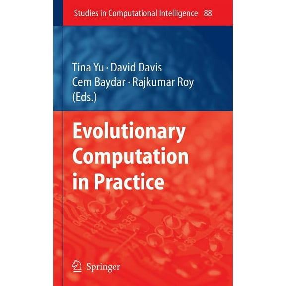Studies in Computational Intelligence Evolutionary Computation in Practice, Book 88, (Hardcover)