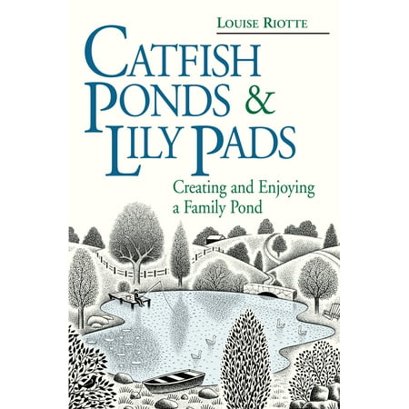 About Catfish Pond - Catfish Ponds & Lily Pads : Creating and Enjoying a Family Pond