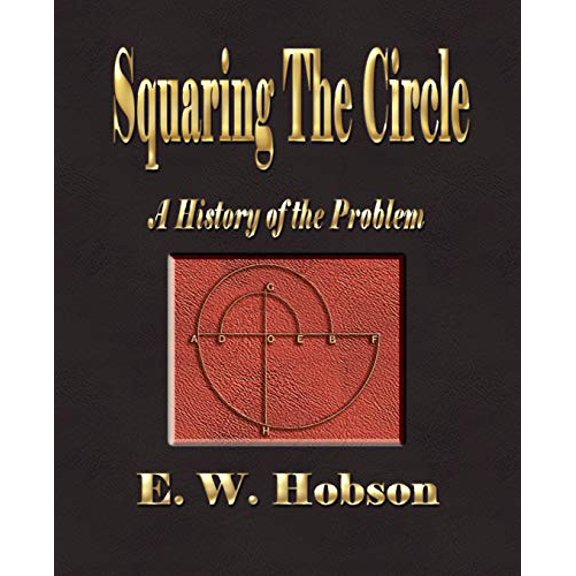 Squaring The Circle - A History Of The Problem (Paperback)