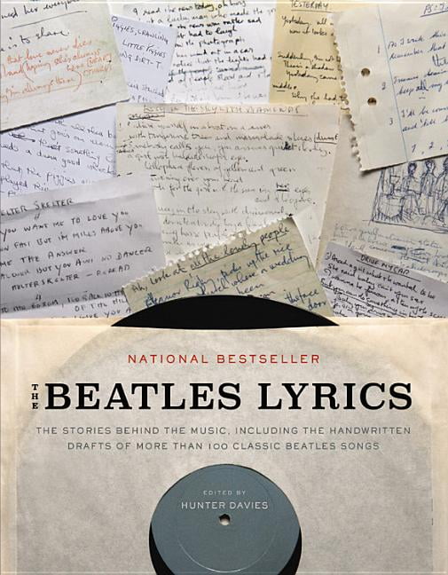 The Beatles Lyrics The Stories Behind The Music Including The Handwritten Drafts Of More Than 100 Classic Beatles Songs Paperback Walmart Com Walmart Com