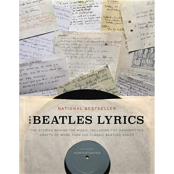 The Beatles Lyrics: The Stories Behind the Music, Including the Handwritten Drafts of More Than 100 Classic Beatles Song, (Paperback)