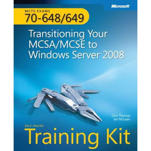Pre-Owned MCTS Self-Paced Training Kit (Exams 70-648 & 70-649): Transitioning Your MCSA/MCSE to Windows Server 2008 (Hardcover) 0735626332 9780735626331