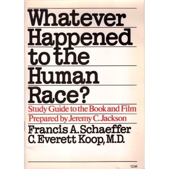 Pre-Owned Study guide for Whatever happened to the human race,: By Francis A. Schaeffer, C. Everett Koop, 9780800710521, 0800710525, Paperback,