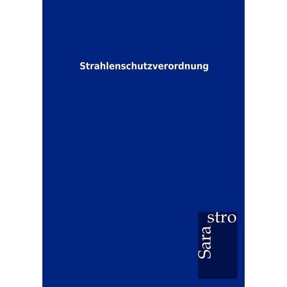 Strahlenschutzverordnung (Paperback)
