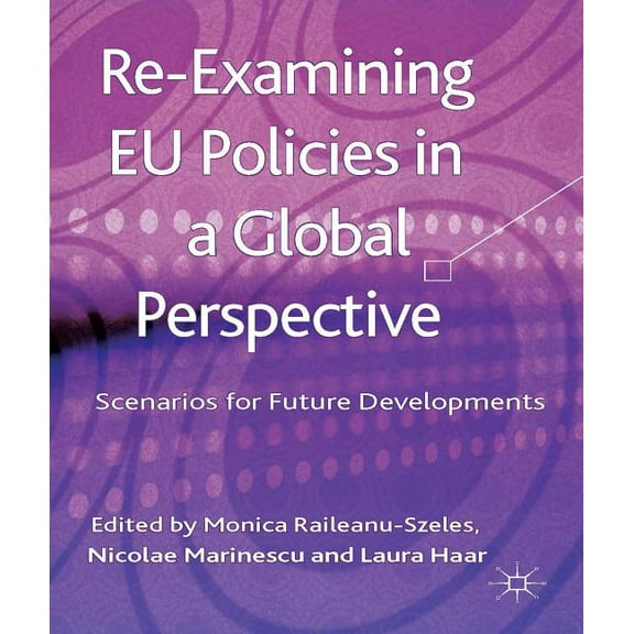 Re-Examining EU Policies from a Global Perspective: Scenarios for Future Developments, (Hardcover)