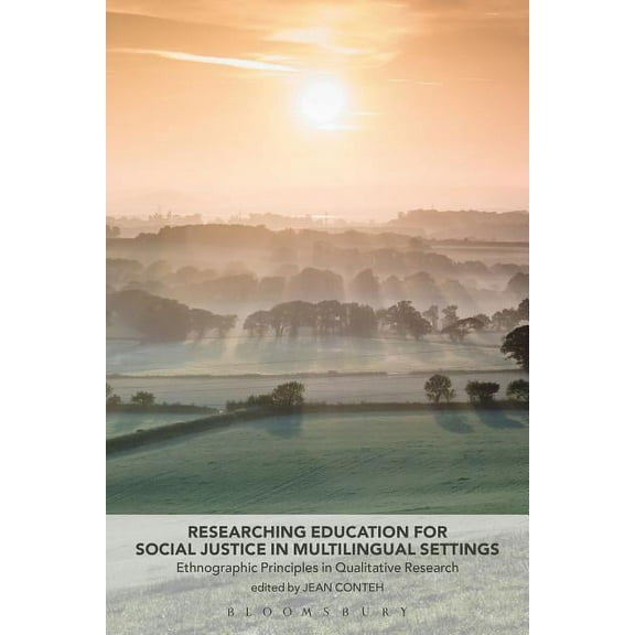 Researching Education for Social Justice in Multilingual Settings: Ethnographic Principles in Qualitative Research, (Hardcover)
