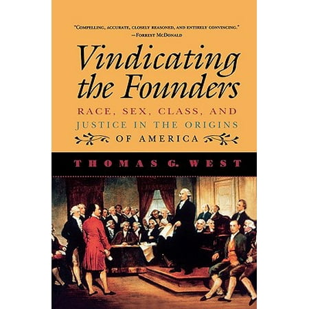 Vindicating the Founders : Race, Sex, Class, and Justice in the Origins of