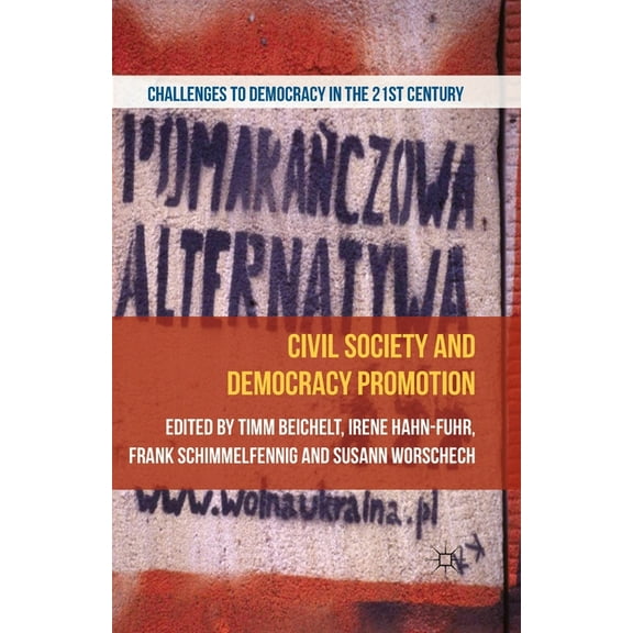 Challenges to Democracy in the 21st Cent Civil Society and Democracy Promotion, (Paperback)