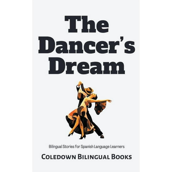 The Dancer's Dream: Bilingual Stories for Spanish Language Learners, (Paperback)