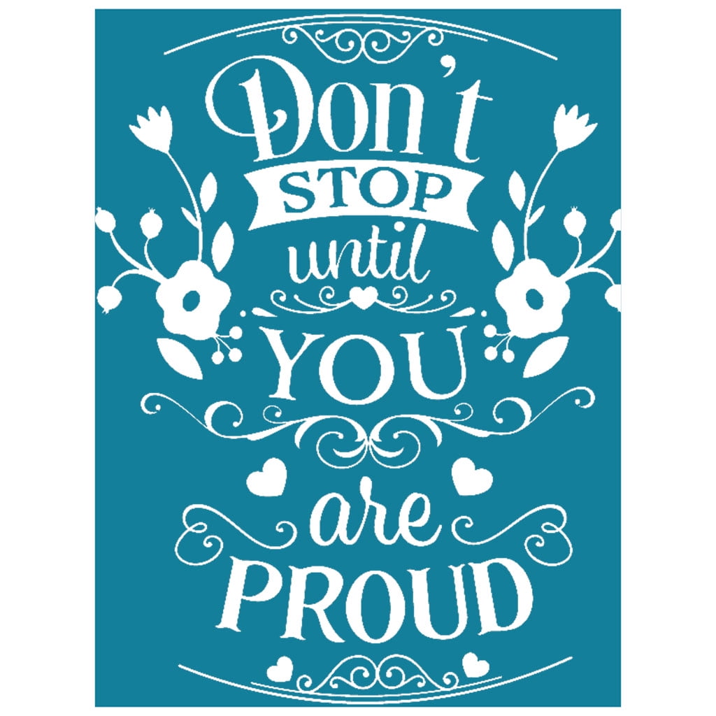 ZPAQI Dont Stop Until You are Proud Self Adhesive Silk Screen Printing  Stencil Mesh Transfers for DIY T-Shirt Pillow Textile Painting Decoration -  Walmart.com