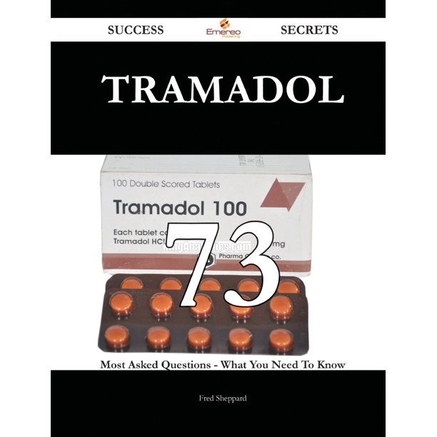 Tramadol 73 Success Secrets - 73 Most Asked Questions On Tramadol - What  You Need To Know (Paperback)
