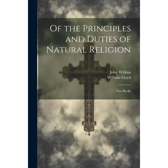 Of the Principles and Duties of Natural Religion: Two Books (Paperback)