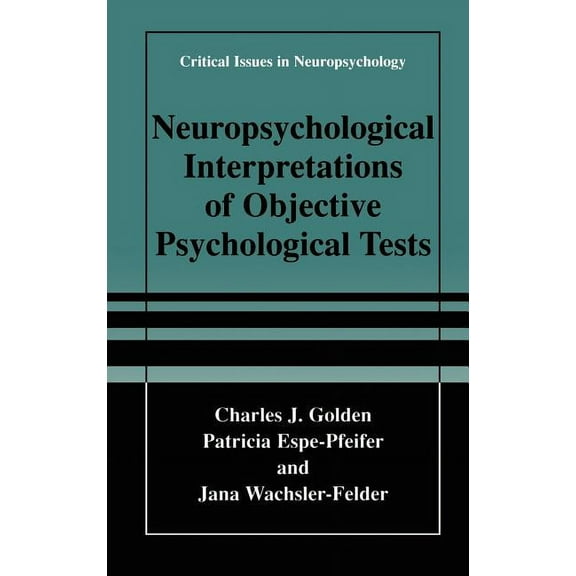 Critical Issues in Neuropsychology Neuropsychological Interpretation of Objective Psychological Tests, (Hardcover)