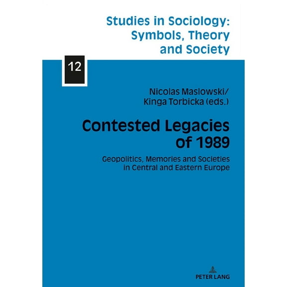 Studies in Sociology: Symbols, Theory and Society: Contested Legacies of 1989: Geopolitics, Memories and Societies in Central and Eastern Europe (Hardcover)