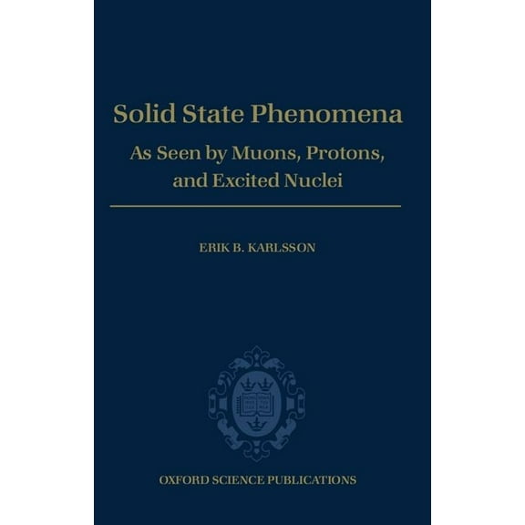 Solid State Phenomena: As Seen by Muons, Protons, and Excited Nuclei, (Hardcover)