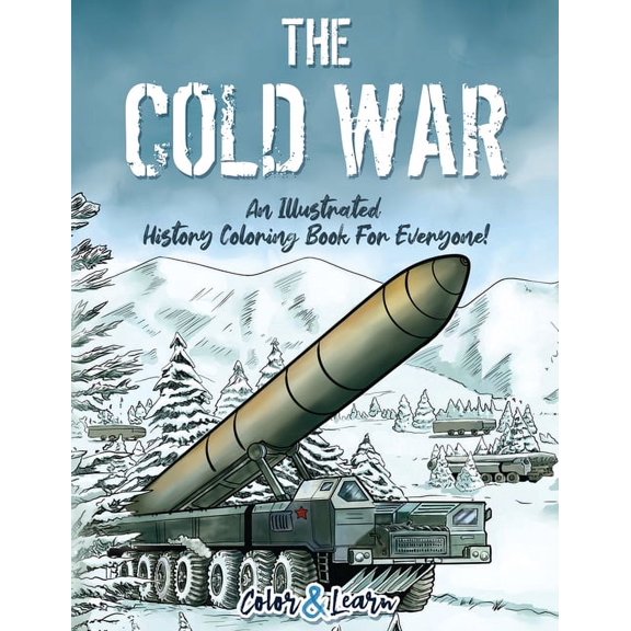 The Cold War (Color and Learn): An Illustrated History Coloring Book For Everyone!, (Paperback)