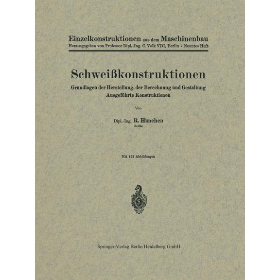 Einzelkonstruktionen Aus Dem Maschinenba Schweißkonstruktionen: Grundlagen Der Herstellung, Der Berechnung Und Gestaltung Ausgeführte Konstruktionen, Book 9, (Paperback)