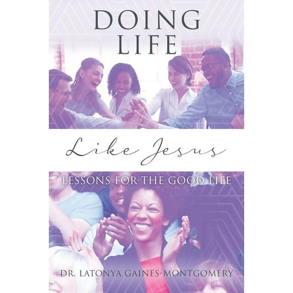 Doing Life Like Jesus: Lessons for the Good Life, (Paperback)