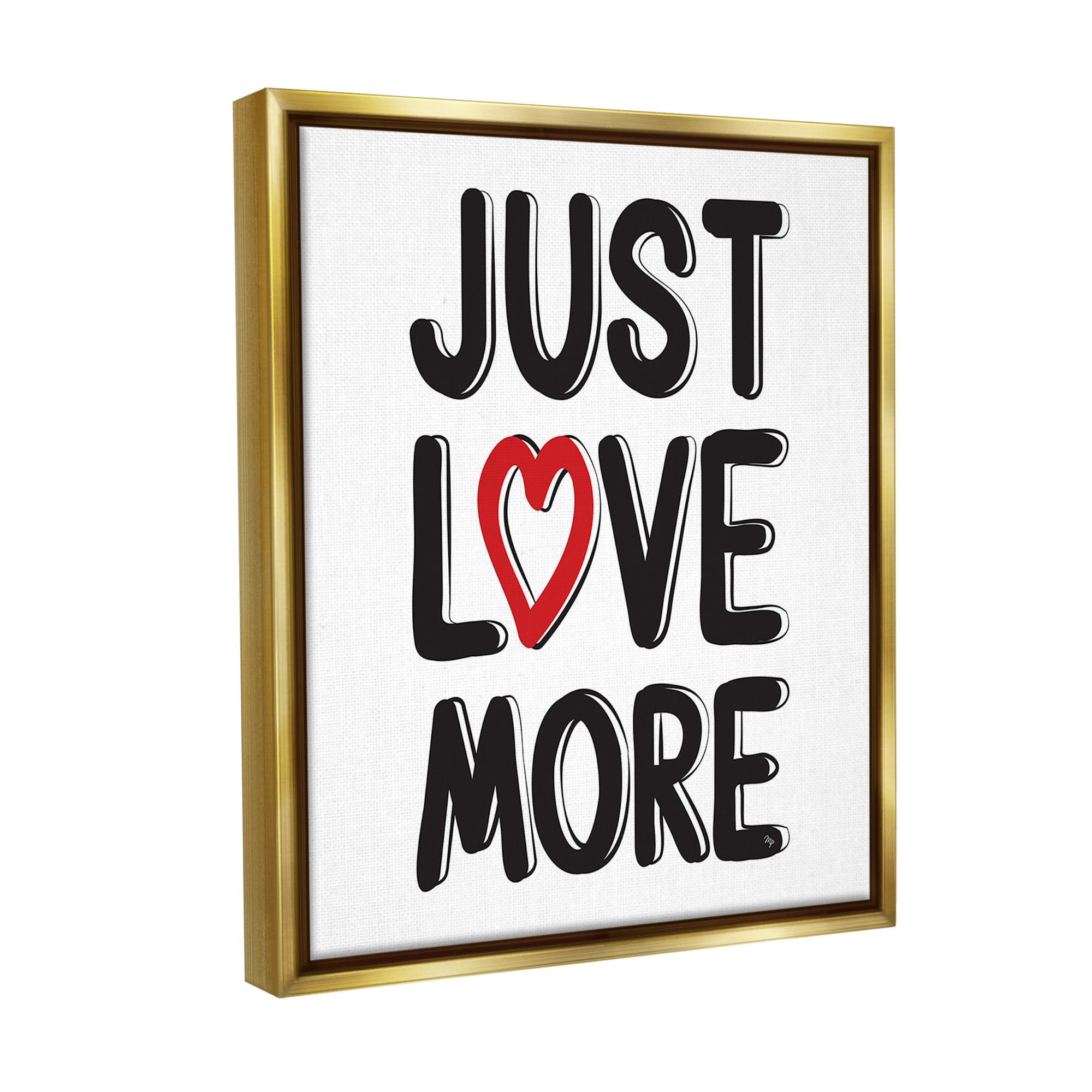 Stupell Industries Just Love More Inspirational Painting Gold Floater Framed Canvas Art Print Wall Art, 25 x 31