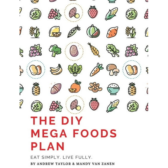 The DIY Mega Foods Plan: Eat simply. Live fully., (Paperback)
