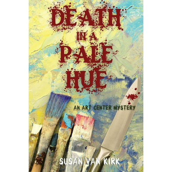 An Art Center Mystery Death in a Pale Hue: An Art Center Mystery, Book 1, (Paperback)