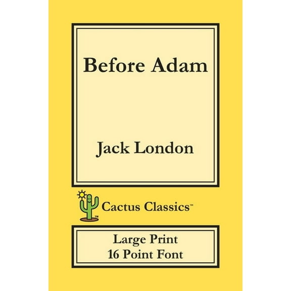Cactus Classics Large Print Before Adam (Cactus Classics Large Print): 16 Point Font; Large Text; Large Type, (Paperback)