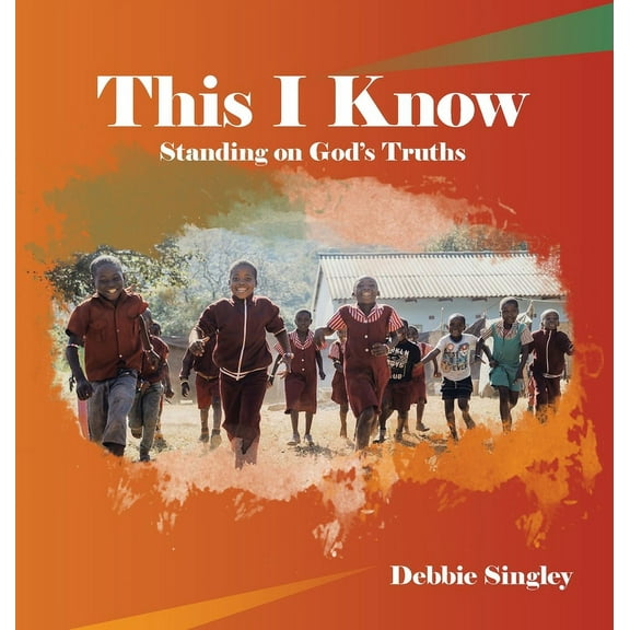This I Know: Standing on God's Truths, (Hardcover)