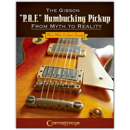 Centerstream Publishing The Gibson P.A.F. Humbucking Pickup: From Myth to Reality Written by Mario