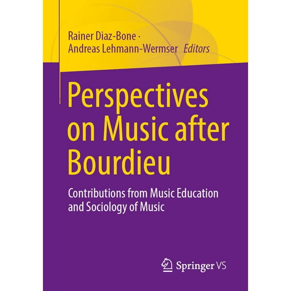 Perspectives on Music After Bourdieu: Contributions from Music Education and Sociology of Music, (Paperback)