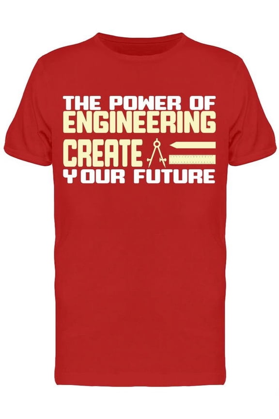 Engineering Create You Future T-Shirt Men -Image by Shutterstock, Male Large