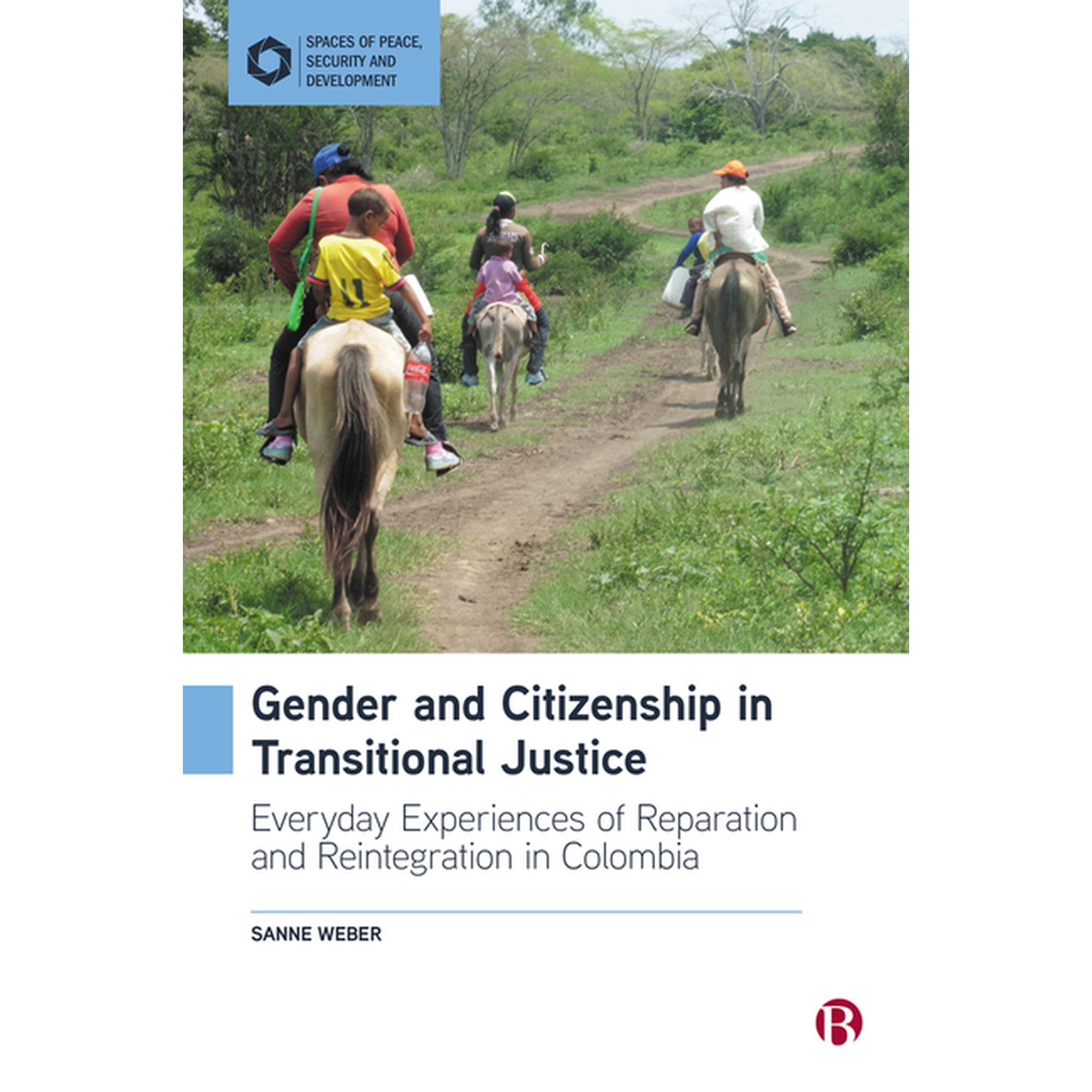 Spaces of Peace Security and Developmen Gender and Citizenship in Transitional Justice: Everyday Experiences of Reparation and Reintegration in Colombia (Hardcover)