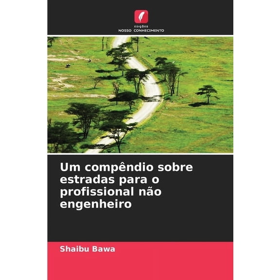 Um compêndio sobre estradas para o profissional não engenheiro, (Paperback)