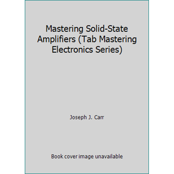 Pre-Owned Mastering Solid-State Amplifiers (Tab Mastering Electronics Series) (Hardcover) 0830630821 9780830630820