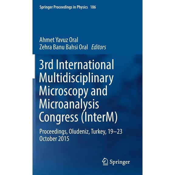 Springer Proceedings in Physics 3rd International Multidisciplinary Microscopy and Microanalysis Congress (Interm): Proceedings, Oludeniz, Turkey, 19-23, Book 186, (Hardcover)