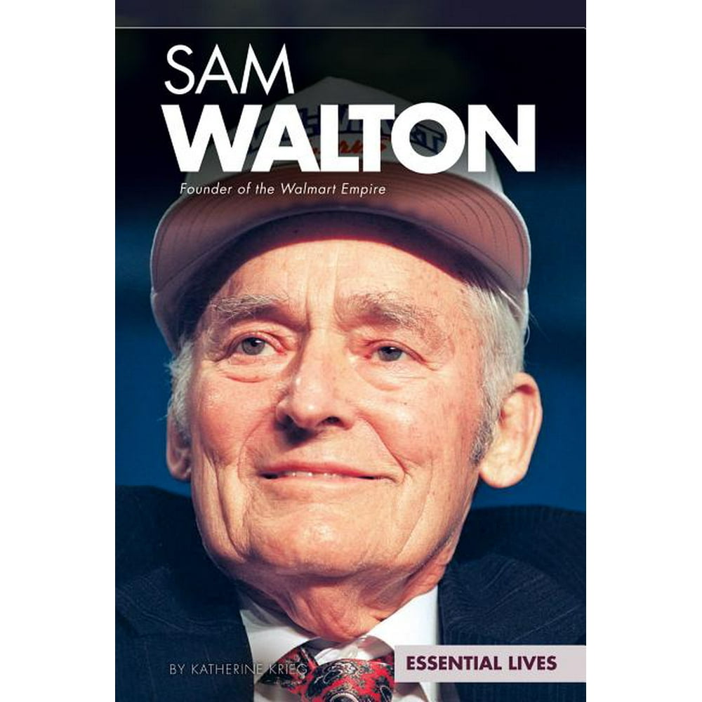Essential Lives Sam Walton Founder of the Walmart Empire (Hardcover